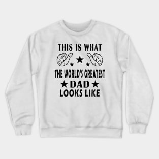 This Is What The World's Greatest Dad Looks Like Crewneck Sweatshirt